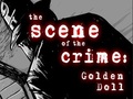 The Scene Of The Crime Golden Doll играть онлайн